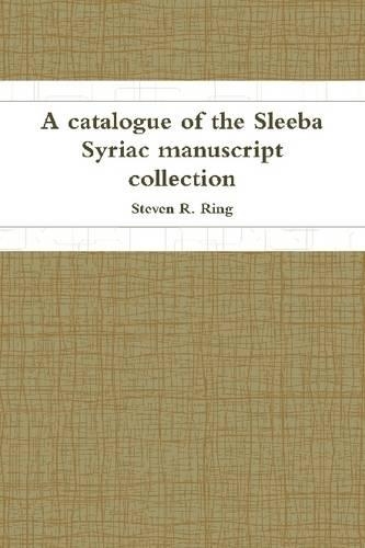 A Catalogue of the Sleeba Syriac Manuscript Collection