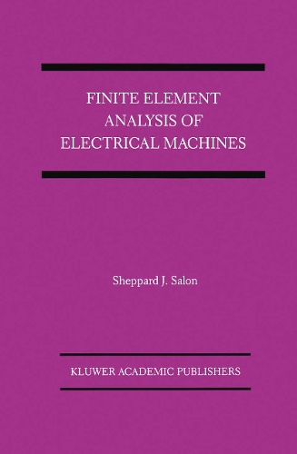 Finite Element Analysis of Electrical Machines: (Power Electronics and Power Systems)