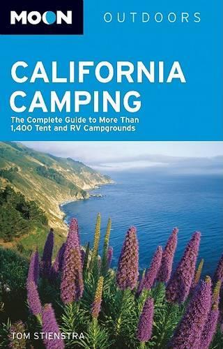Moon California Camping: The Complete Guide to More Than 1,400 Tent and RV Campgrounds(Moon Outdoors)