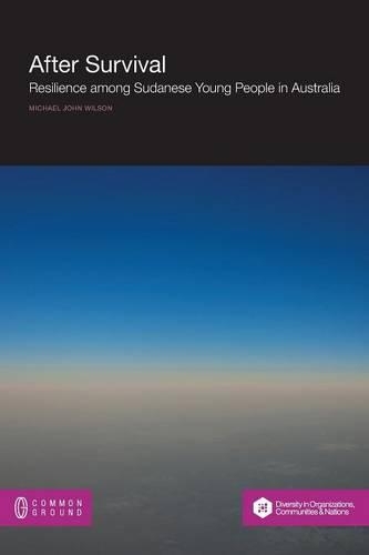 After Survival: Resilience Among Young Sudanese People in Australia(English)