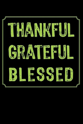 Thankful Grateful Blessed