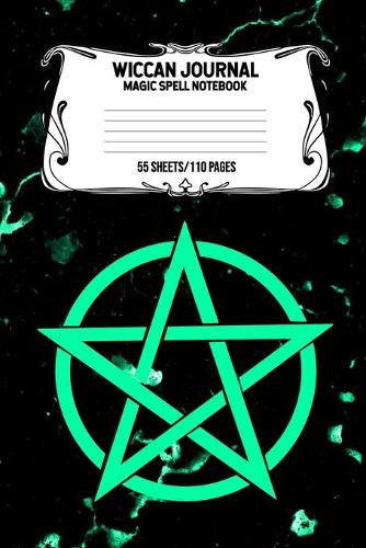 Wiccan Journal Magic Spell Notebook 55 Sheets/110 Pages: Wiccan Logbook Notebook Keep Track Of Your Ritual Spells Perfect Gift For Wicca Casters, Magic Casters, Halloween Spell Book Summoners