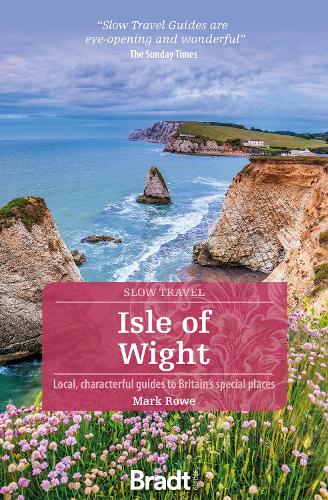 Isle of Wight (Slow Travel): Local, Characterful Guides to Britain's Special Places