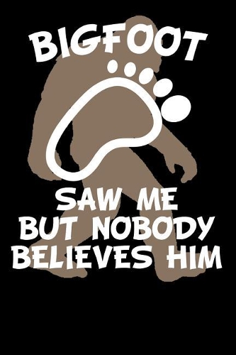 Bigfoot Saw Me But Nobody Believes Him