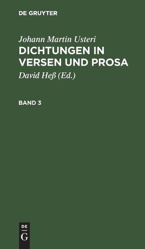 Johann Martin Usteri: Dichtungen in Versen Und Prosa. Band 3