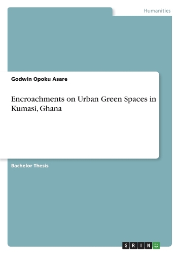 Encroachments on Urban Green Spaces in Kumasi, Ghana