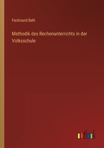 Methodik des Rechenunterrichts in der Volksschule