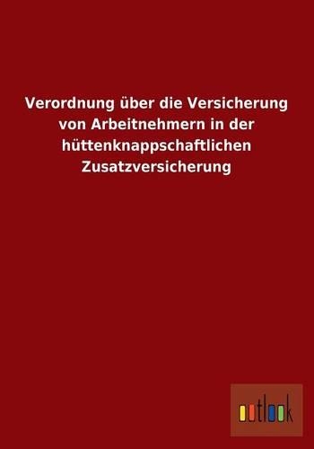 Verordnung Uber Die Versicherung Von Arbeitnehmern in Der Huttenknappschaftlichen Zusatzversicherung