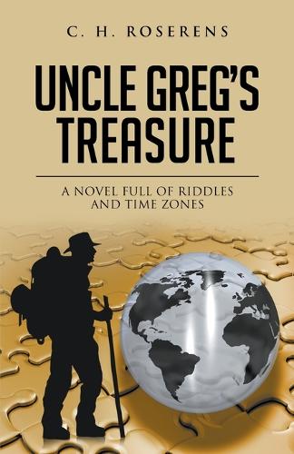 Uncle Greg's Treasure: A Novel Full of Riddles and Time Zones