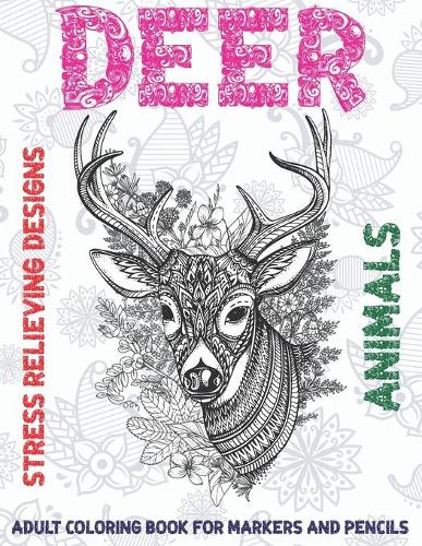Adult Coloring Book for Markers and Pencils - Animals - Stress Relieving Designs - Deer