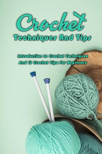 Crochet Techniques And Tips