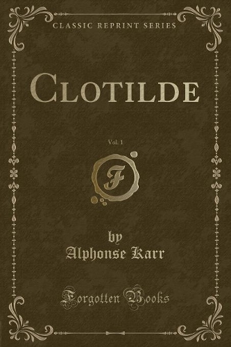 Clotilde, Vol. 1 (Classic Reprint)