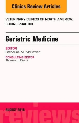Geriatric Medicine, an Issue of Veterinary Clinics of North America: Equine Practice, E-Book