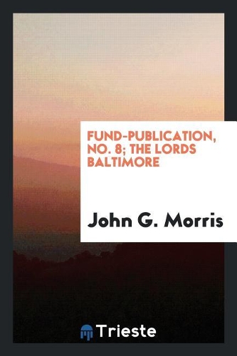 Fund-Publication, No. 8; The Lords Baltimore