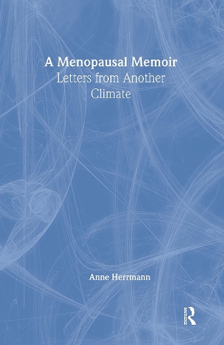 A Menopausal Memoir: Letters from Another Climate