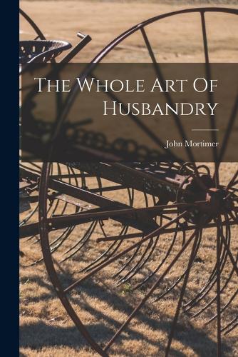 The Whole Art Of Husbandry