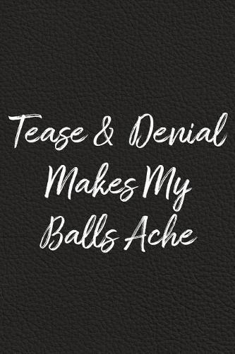 Tease and Denial Makes My Balls Ache