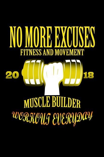 No more Excuses. Work Out everyday