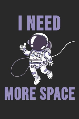 I Need More Space