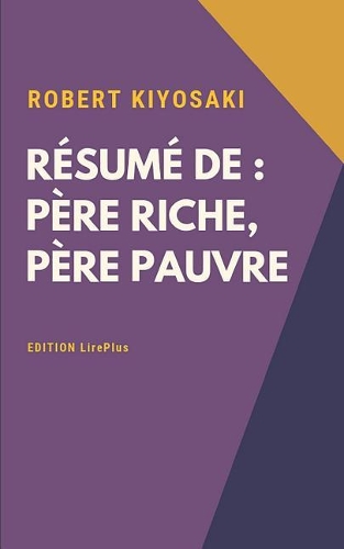 Robert Kiyosaki - Résumé De