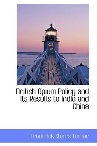 British Opium Policy and Its Results to India and China