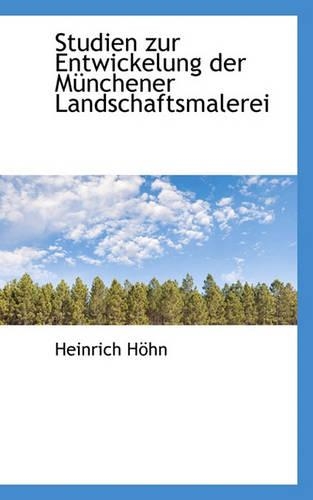 Studien Zur Entwickelung Der Munchener Landschaftsmalerei