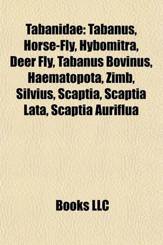 Tabanidae: Tabanus, Horse-Fly, Hybomitra, Deer Fly, Tabanus Bovinus, Haematopota, Zimb, Silvius, Scaptia, Scaptia Lata, Scaptia Auriflua(English)
