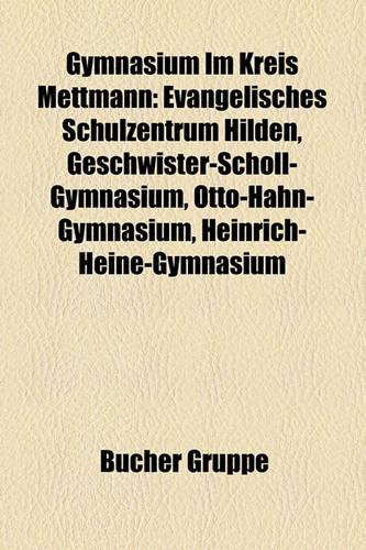 Gymnasium Im Kreis Mettmann: Evangelisches Schulzentrum Hilden, Geschwister-Scholl-Gymnasium, Otto-Hahn-Gymnasium, Heinrich-Heine-Gymnasium(German)