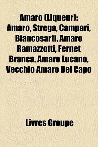 Amaro (Liqueur): Amaro, Strega, Campari, Biancosarti, Amaro Ramazzotti, Fernet Branca, Amaro Lucano, Vecchio Amaro del Capo(French)