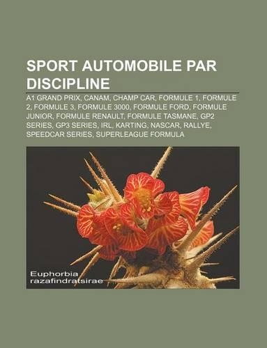Sport Automobile Par Discipline: A1 Grand Prix, Canam, Champ Car, Formule 1, Formule 2, Formule 3, Formule 3000, Formule Ford, Formule Junior(French)