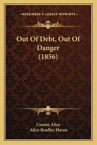 Out Of Debt, Out Of Danger (1856): (English)