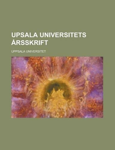 Upsala Universitets Arsskrift: (English)