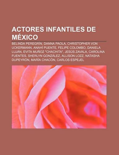 Actores Infantiles de Mexico: Belinda Peregrin, Danna Paola, Christopher Von Uckermann, Anahi Puente, Felipe Colombo, Daniela Lujan(Spanish)