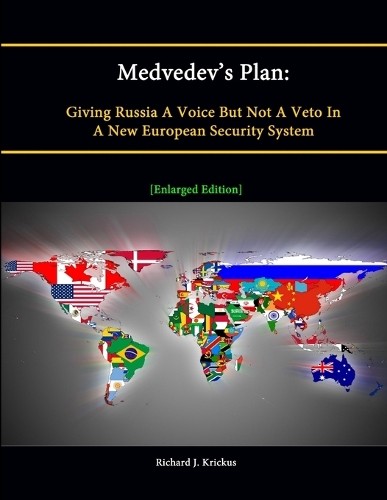 Medvedev's Plan: Giving Russia A Voice But Not A Veto In A New European Security System [Enlarged Edition]
