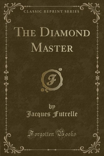The Diamond Master (Classic Reprint): (English)