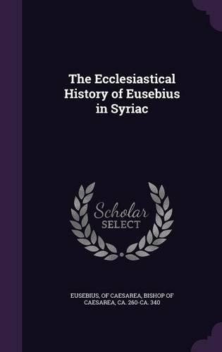 The Ecclesiastical History of Eusebius in Syriac: (English)