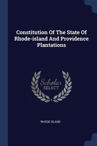 Constitution Of The State Of Rhode-island And Providence Plantations