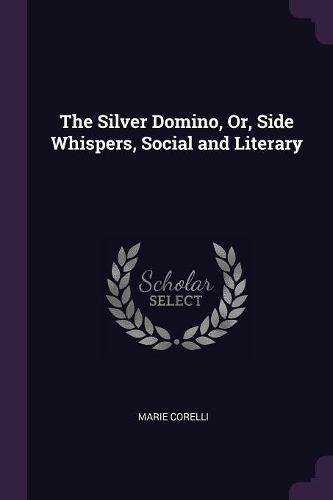 The Silver Domino, Or, Side Whispers, Social and Literary