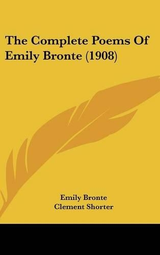 The Complete Poems Of Emily Bronte (1908): (English)