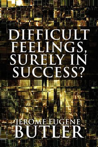 Difficult Feelings, Surely in Success?