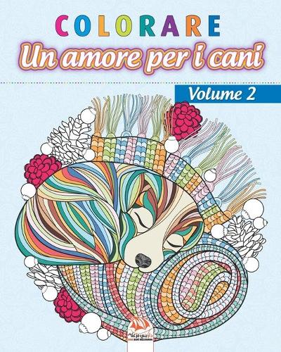 colorare - Un amore per i cani - Volume 2