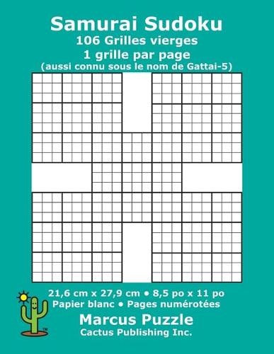 Samurai Sudoku - 106 Grilles vierges: 1 grille par page; 21,6 cm x 27,9 cm; 8,5 po x 11 po; papier blanc; numéros de page; Gattai-5; Su Doku; 9 x 9 modèles de puzzles