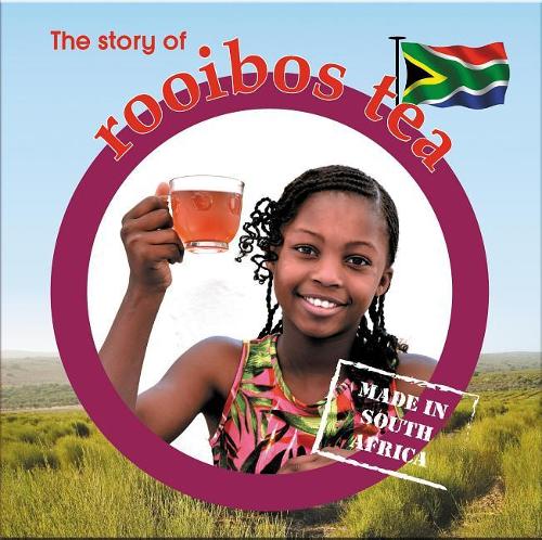 The Story of Rooibos Tea: Made in South Africa(Made in South Africa)