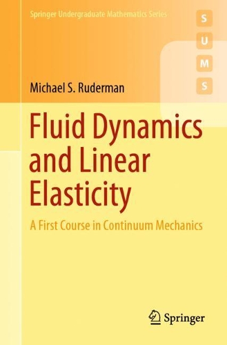 Fluid Dynamics and Linear Elasticity: A First Course in Continuum Mechanics(Springer Undergraduate Mathematics Series)