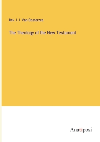 The Theology of the New Testament