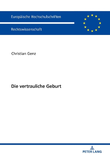 Die Vertrauliche Geburt: A Sourcebook(5980 Europaeische Hochschulschriften Recht)