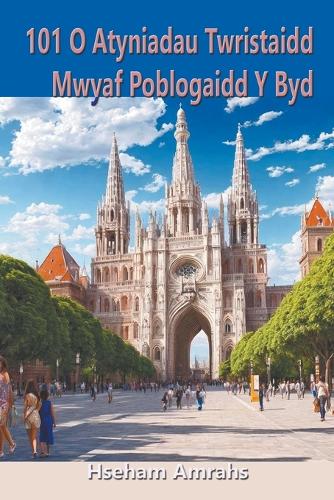 101 O Atyniadau Twristaidd Mwyaf Poblogaidd Y Byd