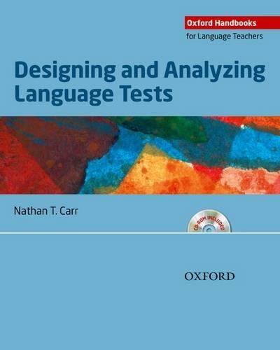 Designing and Analyzing Language Tests: A hands-on introduction to language testing theory and practice