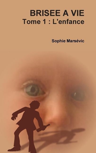 Brisee a Vie Tome 1: L'Enfance