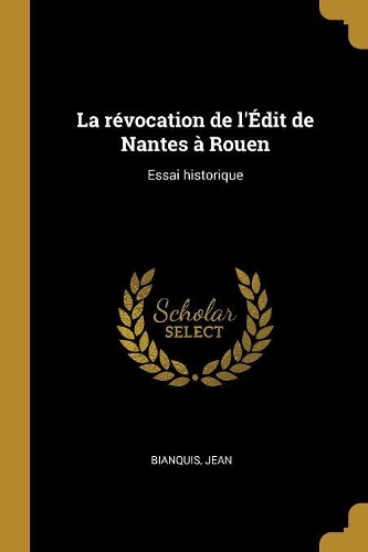 La révocation de l'Édit de Nantes à Rouen